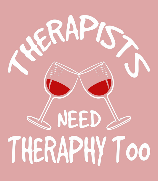 Therapists Need Therapy Too
