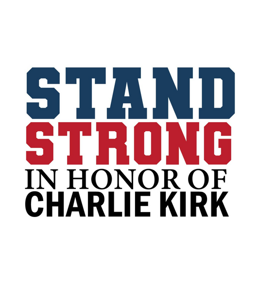Stand Strong In Honor Of Charlie Kirk