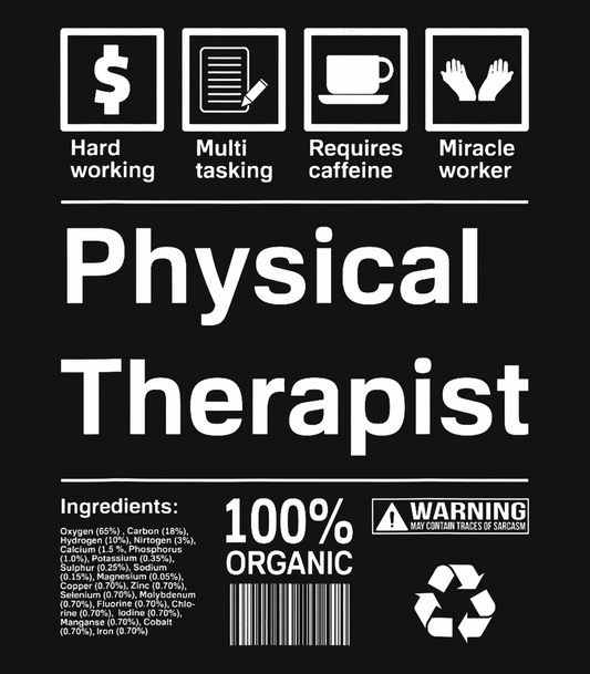 Physical Therapist 100% Organic