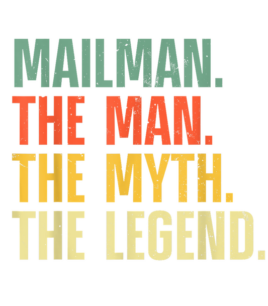 Mailman. The Man. The Myth. The Legend.