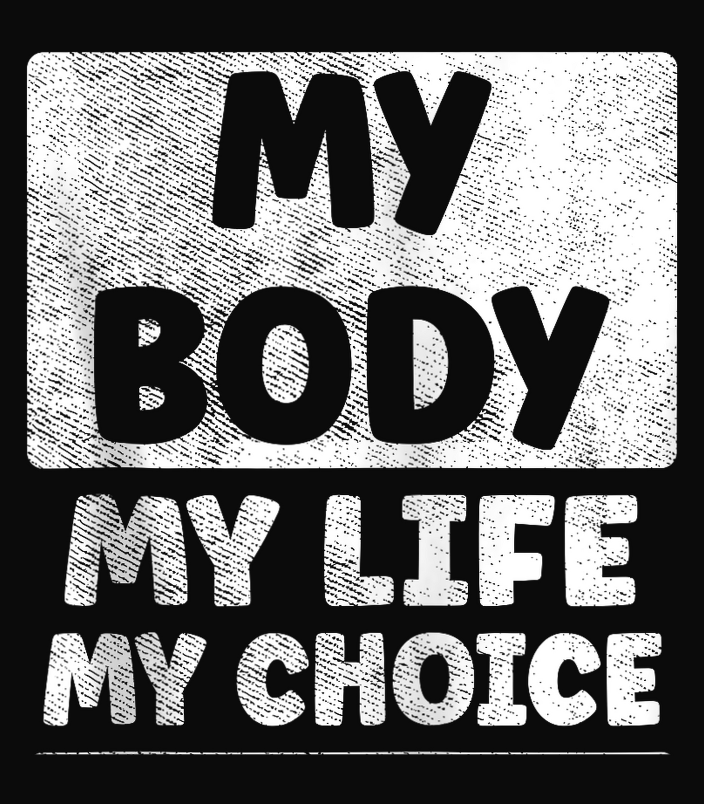 My Body My Life My Choice