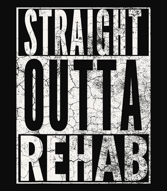 Straight Outta Rehab
