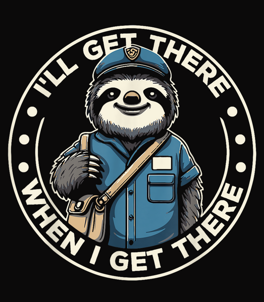 I'll Get There When I Get There