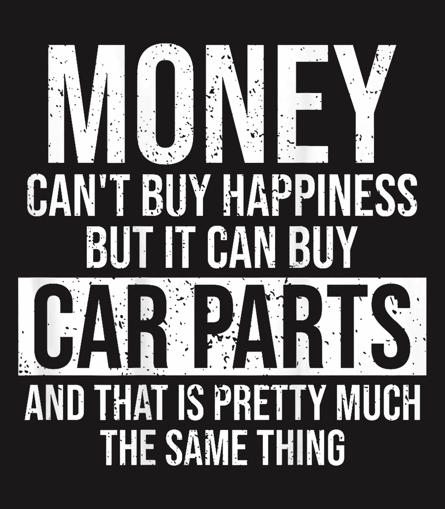 Money Can't Buy Happiness but It Can Buy Car Parts