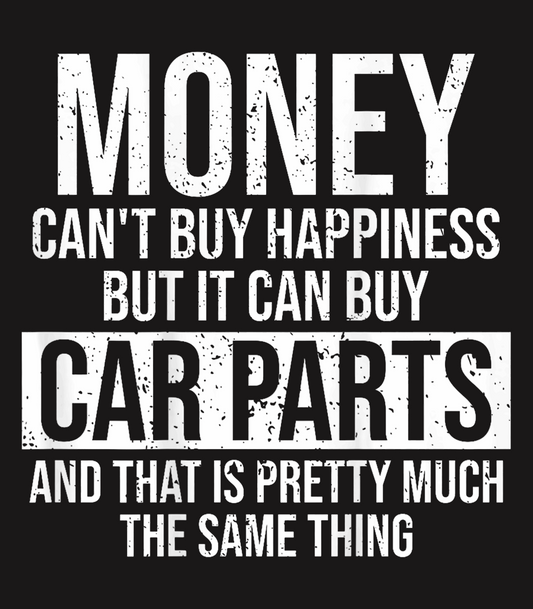 Money Can't Buy Happiness but It Can Buy Car Parts