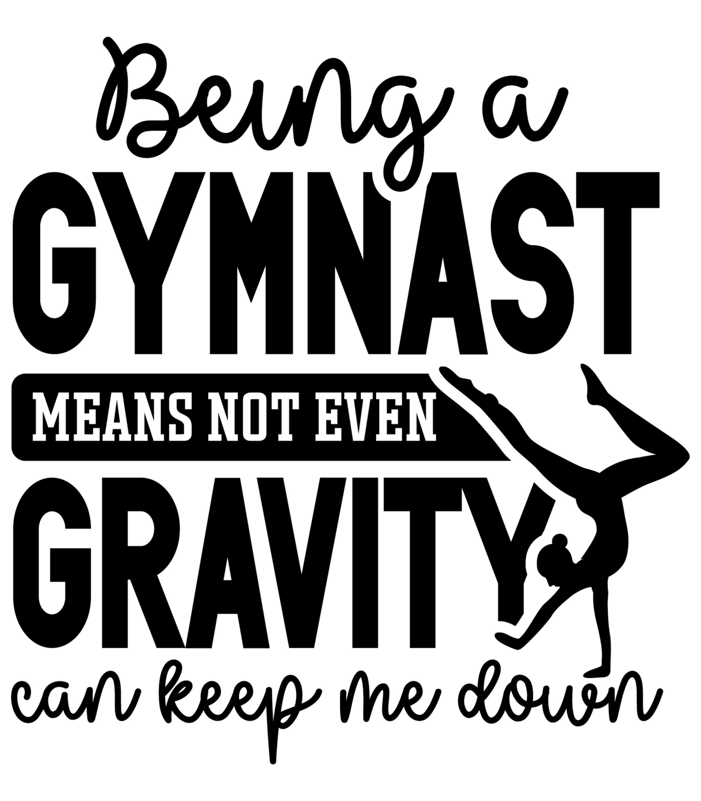 Being A Gymnast Means Not Even Gravity Can Keep Me Down