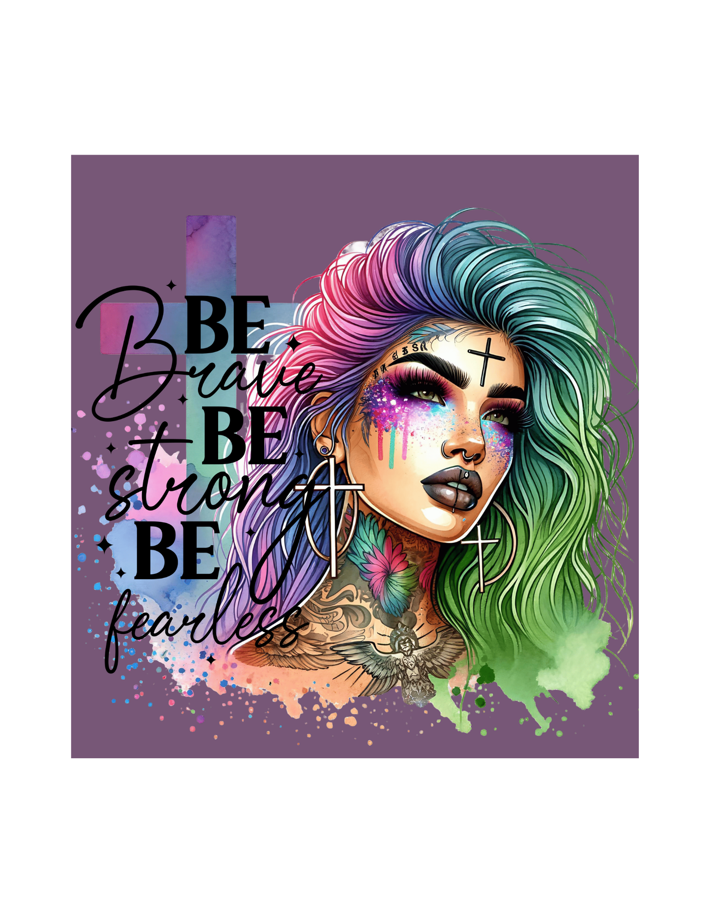 Be Brave, Be Strong, Be Fearless