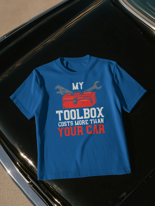 MY TOOLBOX COSTS MORE THAN YOUR CAR