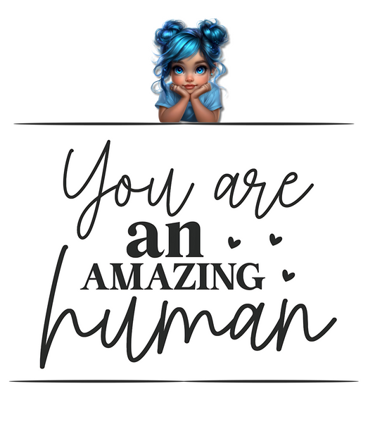 You Are an Amazing Human