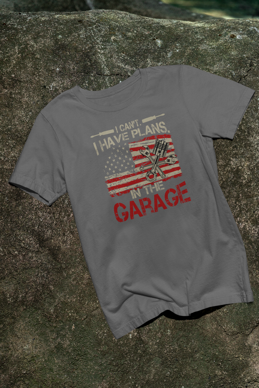 I CAN'T I HAVE PLANS IN MY GARAGE