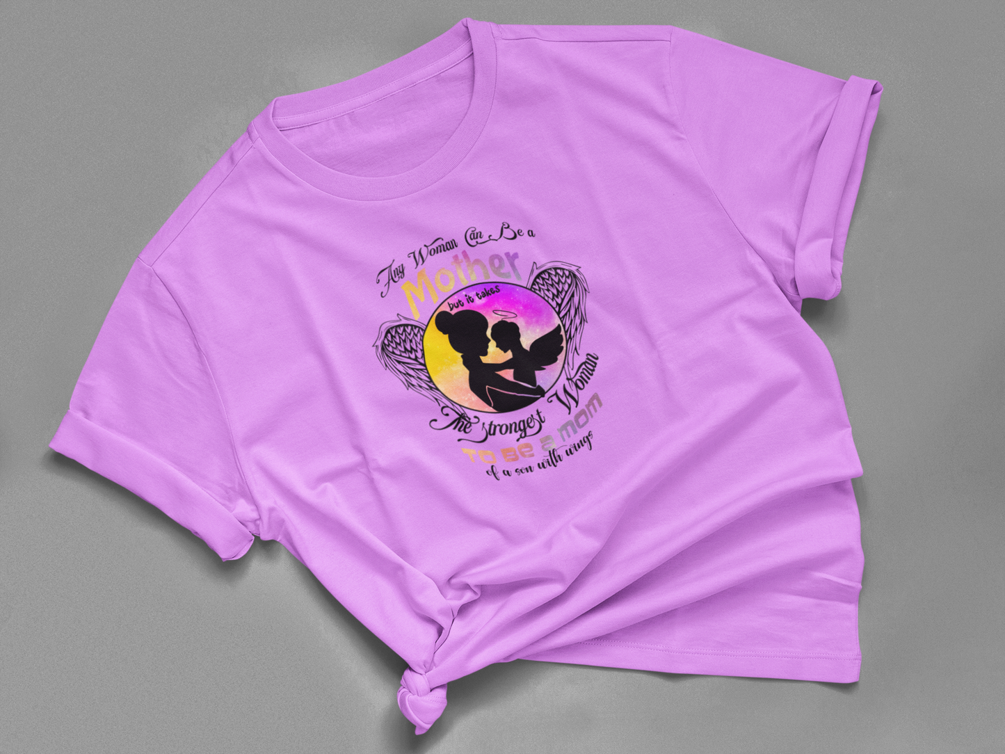 Any Woman Can Be A Mother but it takes The Strongest Woman to be a Mom of a Son with Wings