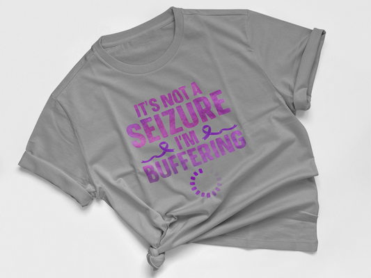 IT'S NOT A SEIZURE I'M BUFFERING