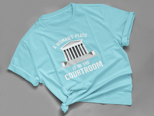 A Woman's Place Is In The Courtroom