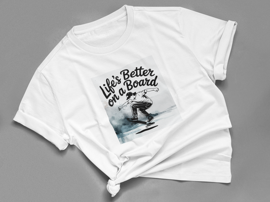 Life's Better On A Board