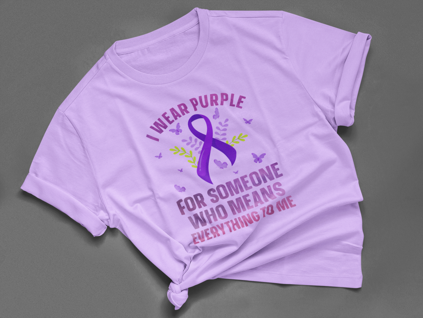 I WEAR PURPLE FOR SOMEONE WHO MEANS THE WORLD TO ME