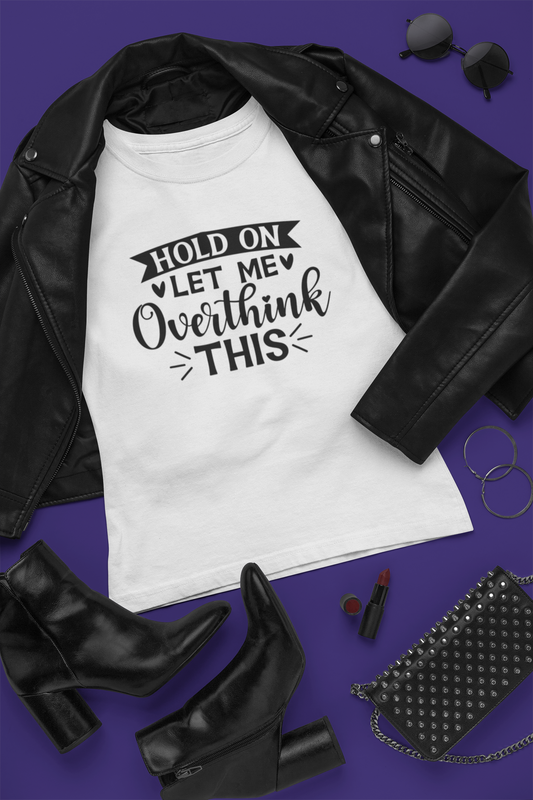 Hold on Let Me Overthink This