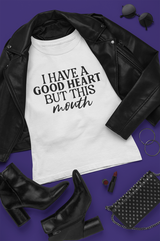 I Have a Good Heart but This Mouth